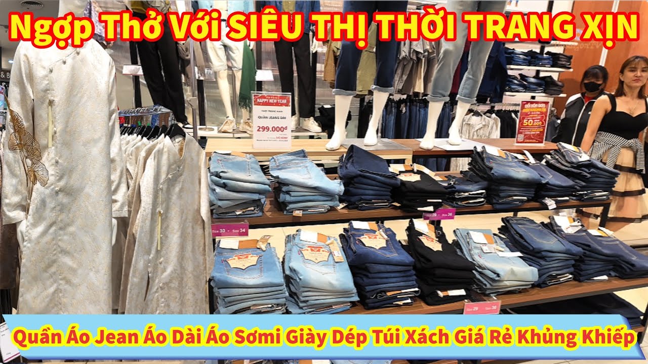 Ngợp Thở Với SIÊU THỊ THỜI TRANG QuẦn Áo Jean Áo Dài Áo Sơmi Giày Dép Túi Xách Giá Rẻ Khủng Khiếp