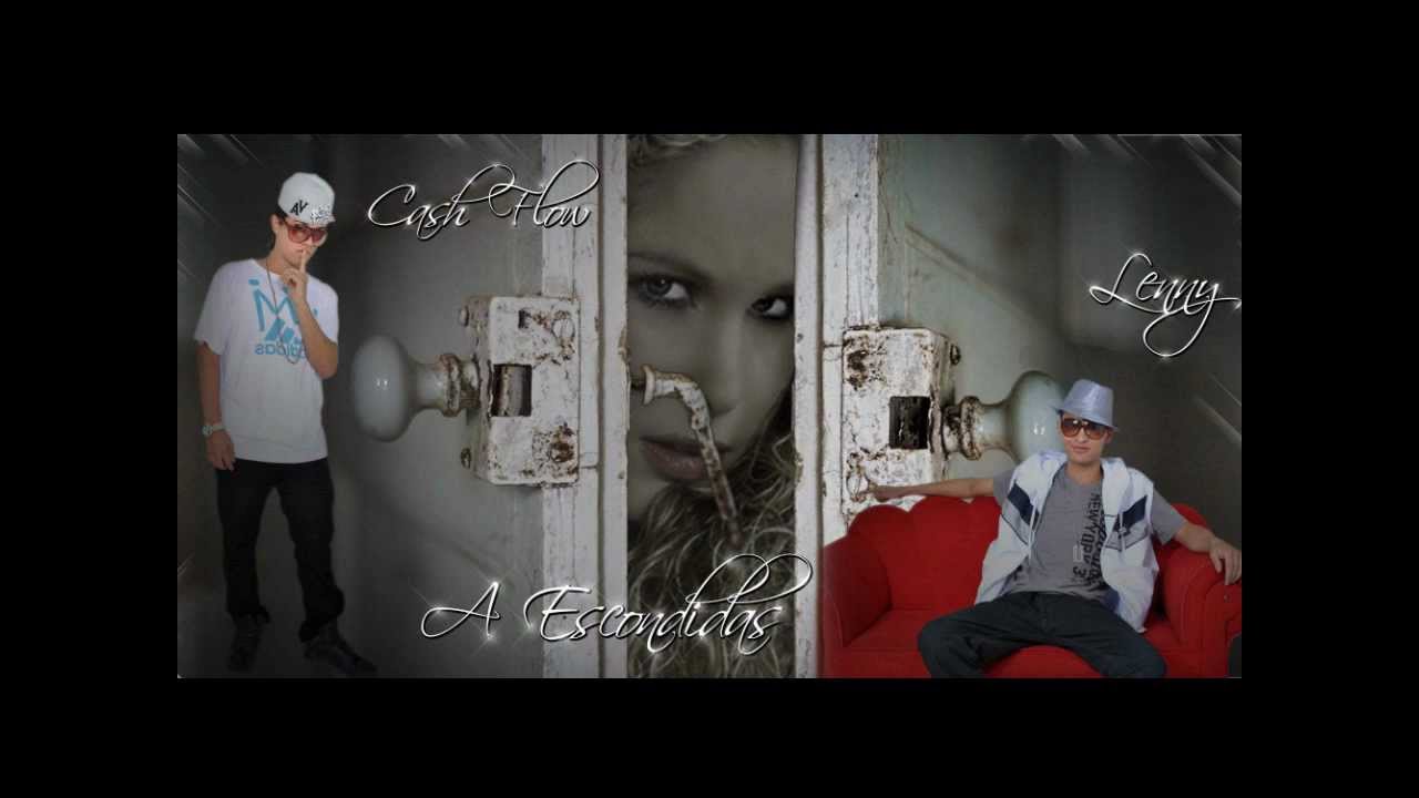Watch A ESCONDIDAS (CASH FLOW Y LENNY) on YouTube Watch A ESCONDIDAS (CASH FLOW Y LENNY) on YouTube