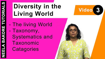 The Living World | NEET | Taxonomy, Systematics and Taxonomic Categories | Neela Bakore Tutorials