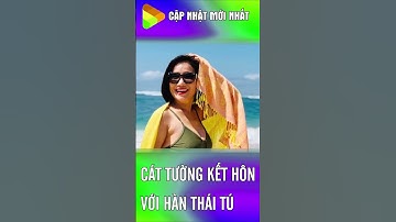 Cát Tường và Hàn Thái Tú KẾT HÔN