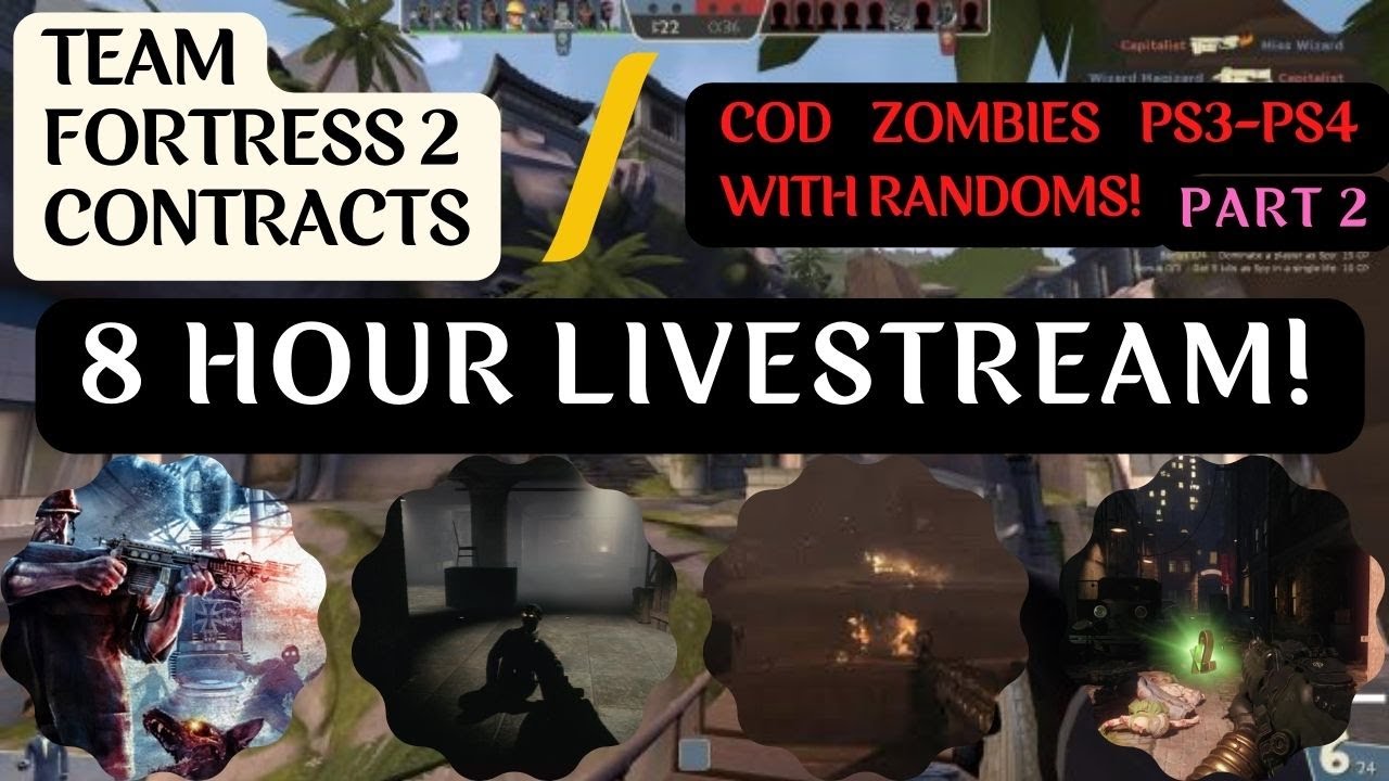 TF2/COD Zombies WAW-BO3: {8 HR Livestream} The Contract Grindfest of ...