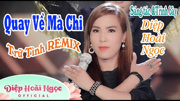 Quay Về Mà Chi Remix | Diệp Hoài Ngọc | Nhạc Trữ Tình Remix Bass Cực Mạnh
