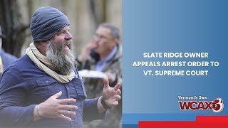 Slate Ridge owner appeals arrest order to Vt. Supreme Court