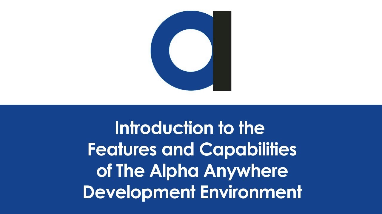 Introduction to Features and Capabilities of The Alpha Anywhere ...