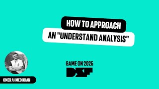 How to approach an "Understand Analysis"