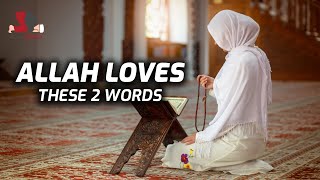 ALLAH Loves These Two Words - Ramadan Series 2020