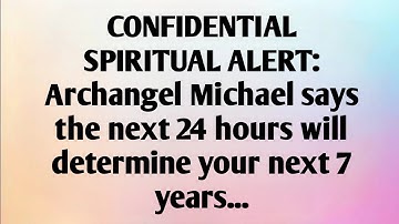 CONFIDENTIAL SPIRITUAL ALERT: ARCHANGEL MICHAEL SAYS...