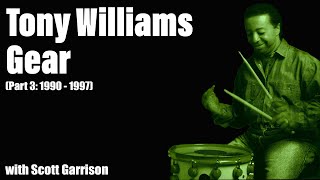 A Look at Tony Williams Gear (Part 3: 19901997) with Scott Garrison  EP225