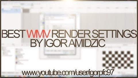 [TUTORIAL] BEST WMV RENDER SETTINGS - SONY VEGAS