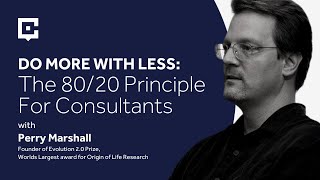 Do More With Less: The 80/20 Principle For Consultants with Perry Marshall