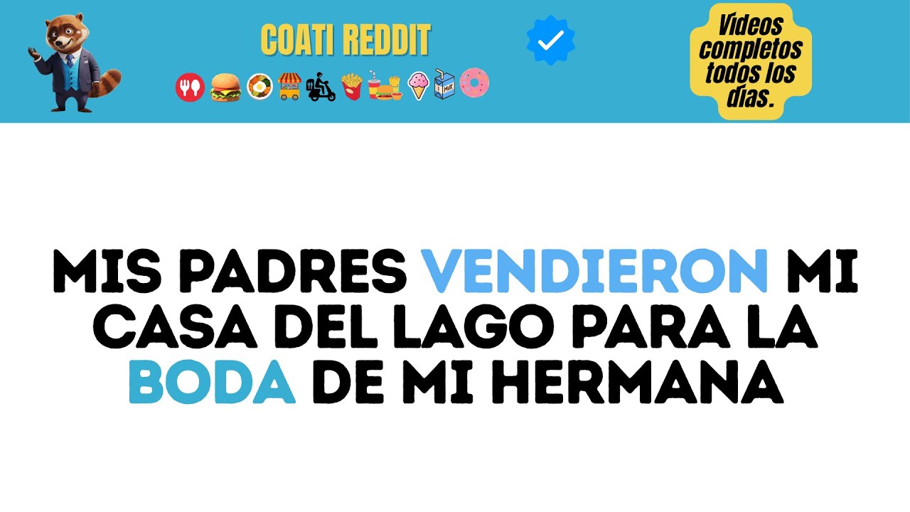 MIS PADRES VENDIERON MI CASA DEL LAGO PARA LA BODA DE MI HERMANA...