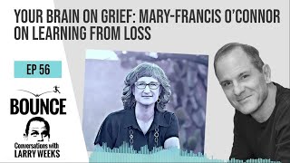 Your Brain on Grief: Mary-Francis O’Connor