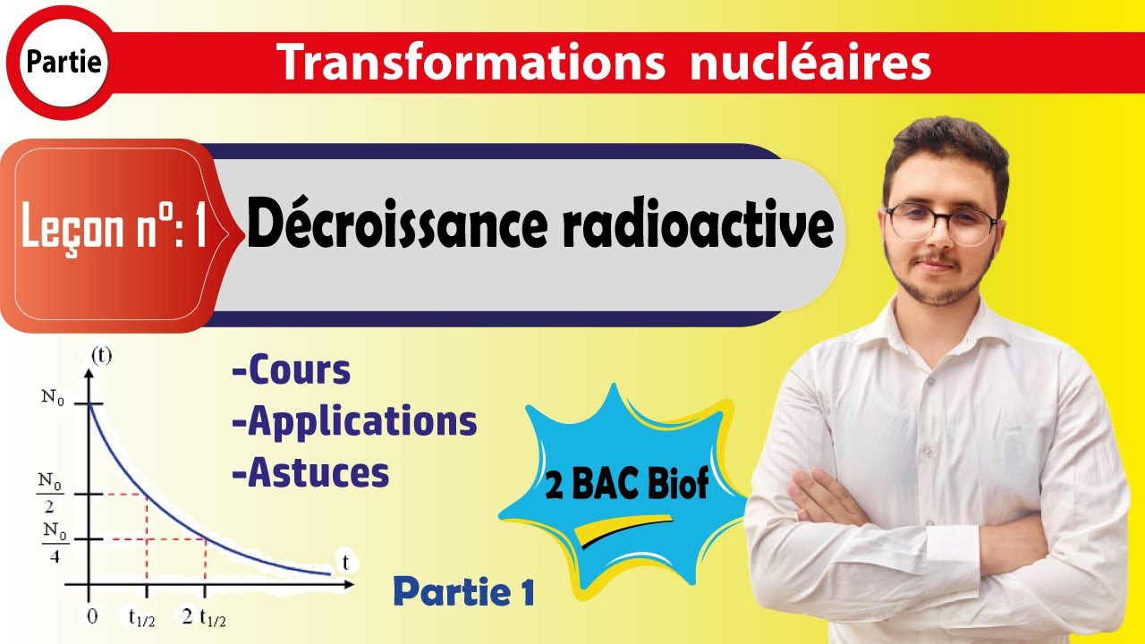 2 BAC BIOF - Nucléaire - Leçon 1 - Décroissance radioactive - (partie 1/5 )