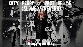 Katy Perry - Part of Me (slowed//reverb)