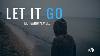 LET IT GO - MOTIVATIONAL VIDEO