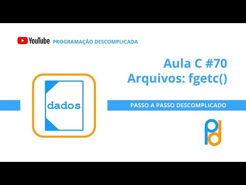 Linguagem C | Aula 70 - Arquivos: fgetc()