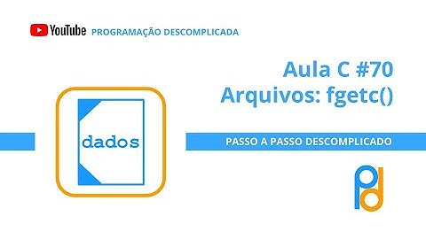 Linguagem C | Aula 70 - Arquivos: fgetc()