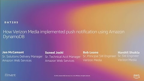 AWS re:Invent 2019: How Verizon Media implemented push notification using Amazon DynamoDB (DAT205)