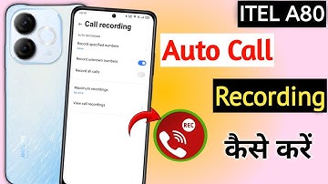 Itel a80 Auto Call Recording Kaise kare, How To Call Recording In Itel a80, Call Record set