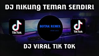 DJ NIKUNG TEMAN SENDIRI Remix DJ VIRAL TIKTOK FULL BASS 2022