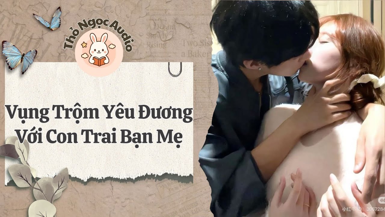 [Truyện Hay Audio] | Vụng Trộm Yêu Đương Với Con Trai Bạn Mẹ | Thỏ Ngọc Audio