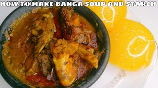 HOW TO MAKE BANGA SOUP AND STARCH