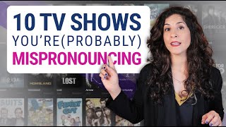 10 TV shows youre (probably) mispronouncing