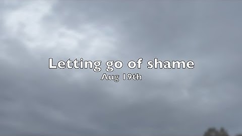 Aug 19th - Letting of of Shame - The Language of Letting Go: Daily meditations | Melody Beattie