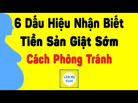 Video: 3 cách nhận biết tiền sản giật