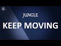 JUNGLE - KEEP MOVING (Lyrics)