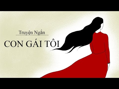 Video CON GÁI TÔI | Truyện Ngắn - youtube