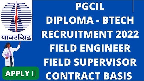 PGCIL DIPLOMA - BTECH RECRUITMENT 2022 FIELD ENGINEER & FIELD SUPERVISOR POST ON CONTRACT BASIS 🎯