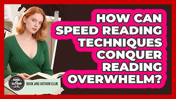 How Can Speed Reading Techniques Conquer Reading Overwhelm? - Book and Author Club