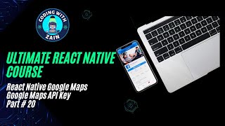 How to add Google Maps in React Native App (Android iOS) | P20 | 2024