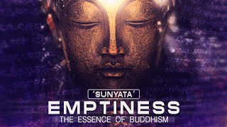 Buddhism: Emptiness (Sunyata)  The Essence of Buddhism