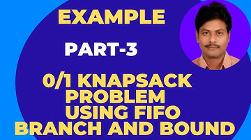 0/1 Knapsack Problem using FIFO Branch and Bound (FIFOBB) || Knapsack Problem using Branch and Bound