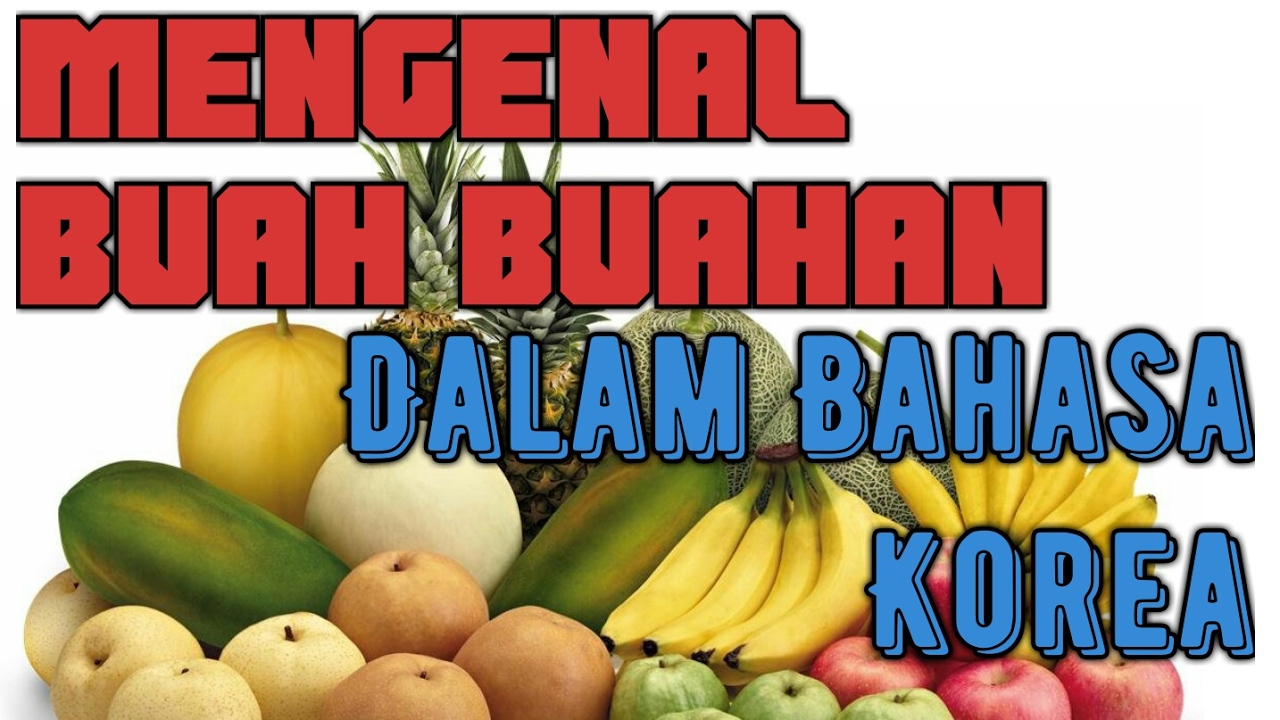 Mengenal buah buahan dalam bahasa Korea. (Belajar bahasa ...