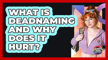 What Is Deadnaming And Why Does It Hurt? - Queer Teens United