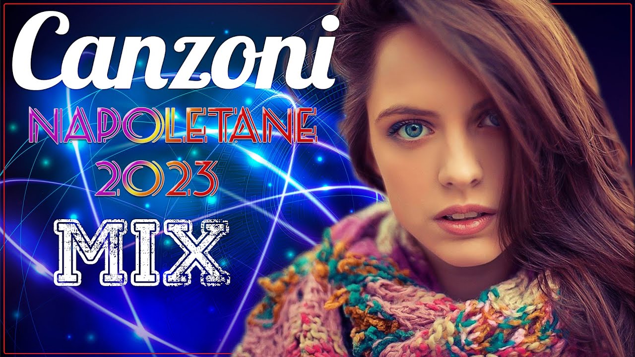 Canzoni Napoletane 2023 Mix 🔥 Musica e Hit del Momento Estate