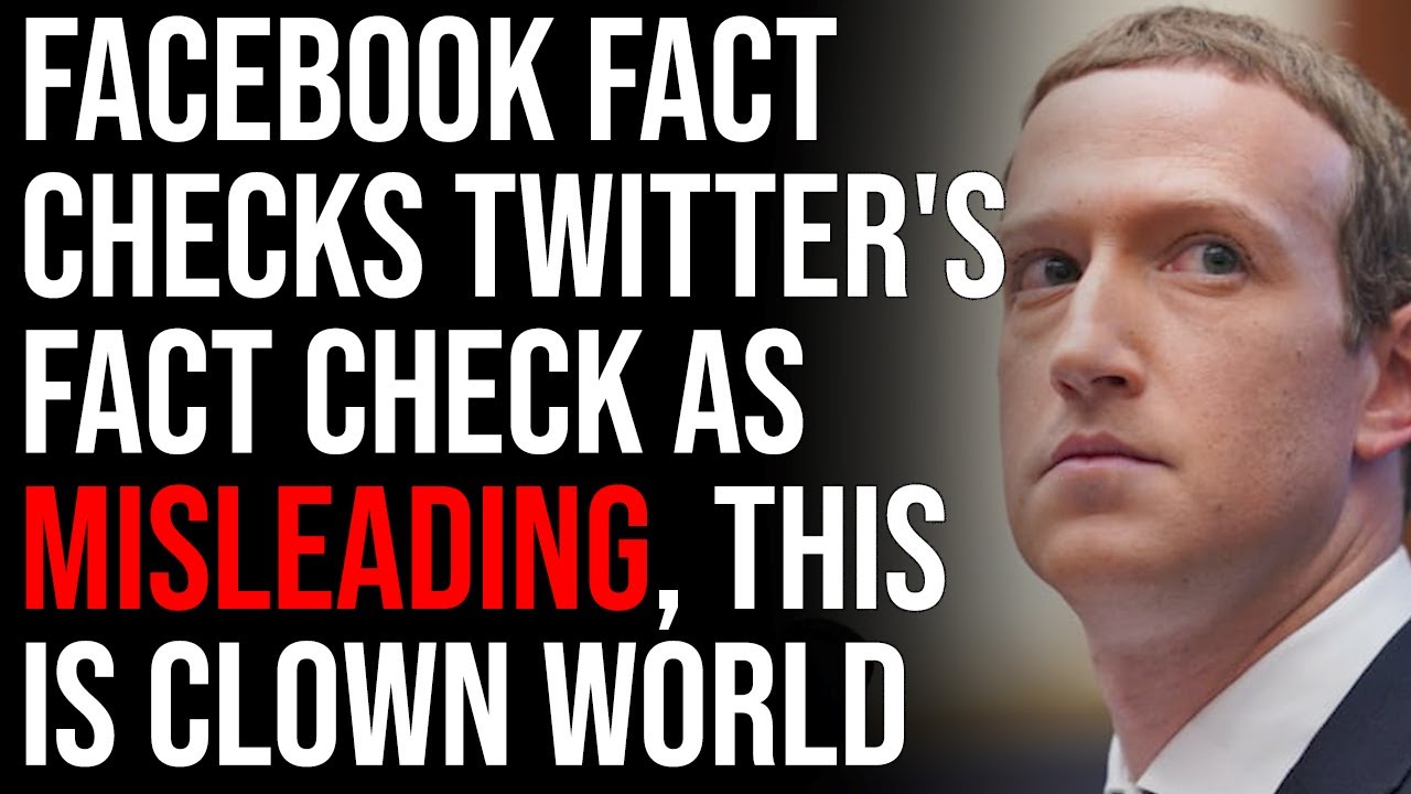 Facebook Fact Checks Twitter’s Fact Check As Misleading, Absolute Clown World