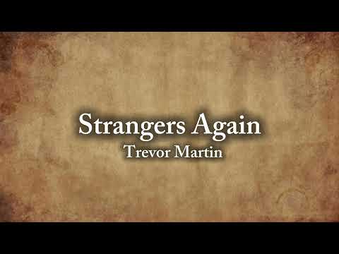 Trevor Martin - Strangers Again (Official Lyric Video)