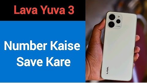 Lava Yuva 3 me number kaise save kare, how to save contact number in Lava Yuva 3