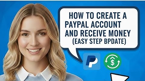 Create a PayPal Account and Receive Money (Step-by-Step Guide 2026)