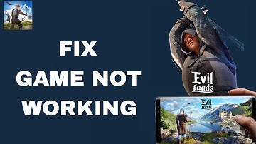 How To Fix And Solve Game Not Working On Evil Lands App | Final Solution