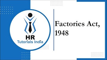What is Factories Act? || Statutory Compliance || HR Tutorials India || The Factories Act 1948