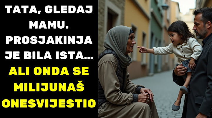 TATA, GLEDAJ MAMU! – PROSJAKINJA JE BILA ISTA… I MILIJUNAŠ SE ONESVIJESTIO!