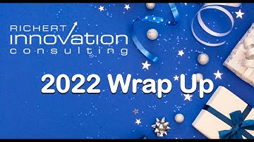 2022 Year in Review Wrap Up for Richert Innovation Consulting | Kirsten Richert