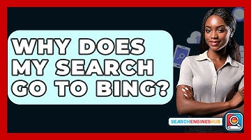 Why Does My Search Go To Bing? - SearchEnginesHub.com