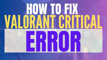 How to Fix Valorant Critical Error Has Occurred Message (Easy Fix, Step By Step)