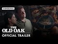 The old oak  official trailer  directed by ken loach